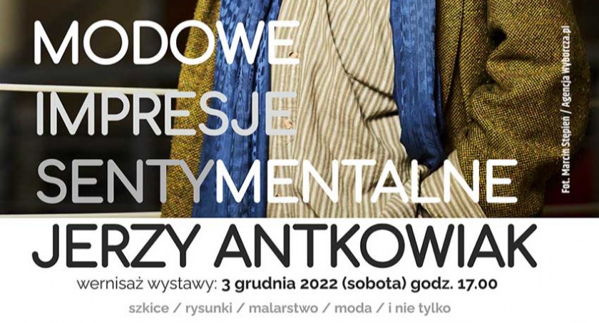 wystawy, Modowe impresje sentymentalne Jerzy Antkowiak - zdjęcie, fotografia