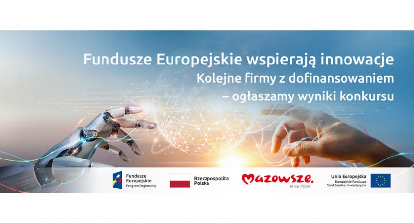 urzędy i administracja , Fundusze Europejskie wspierają innowacje Kolejne firmy dofinansowaniem ogłaszamy wyniki konkursu - zdjęcie, fotografia