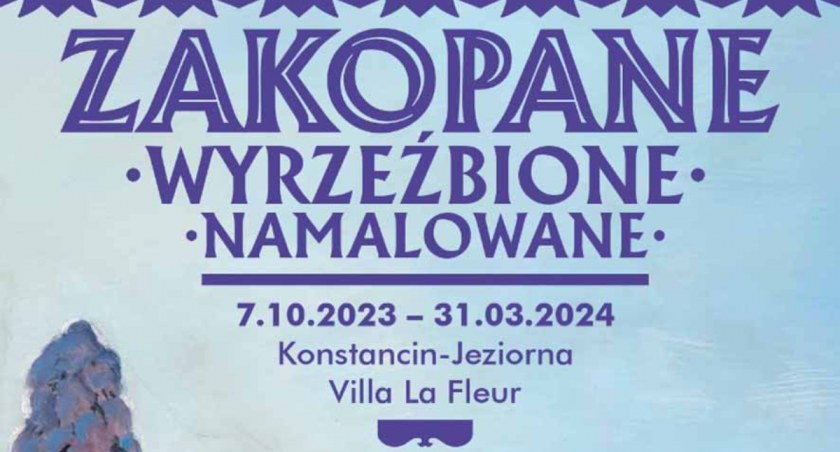 wystawy, Wystawa Zakopiańska Villa Fleur Museum Konstancinie Jeziorna - zdjęcie, fotografia