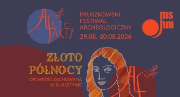 VI Pruszkowski Festiwal Archeologiczny ARTEfakty
